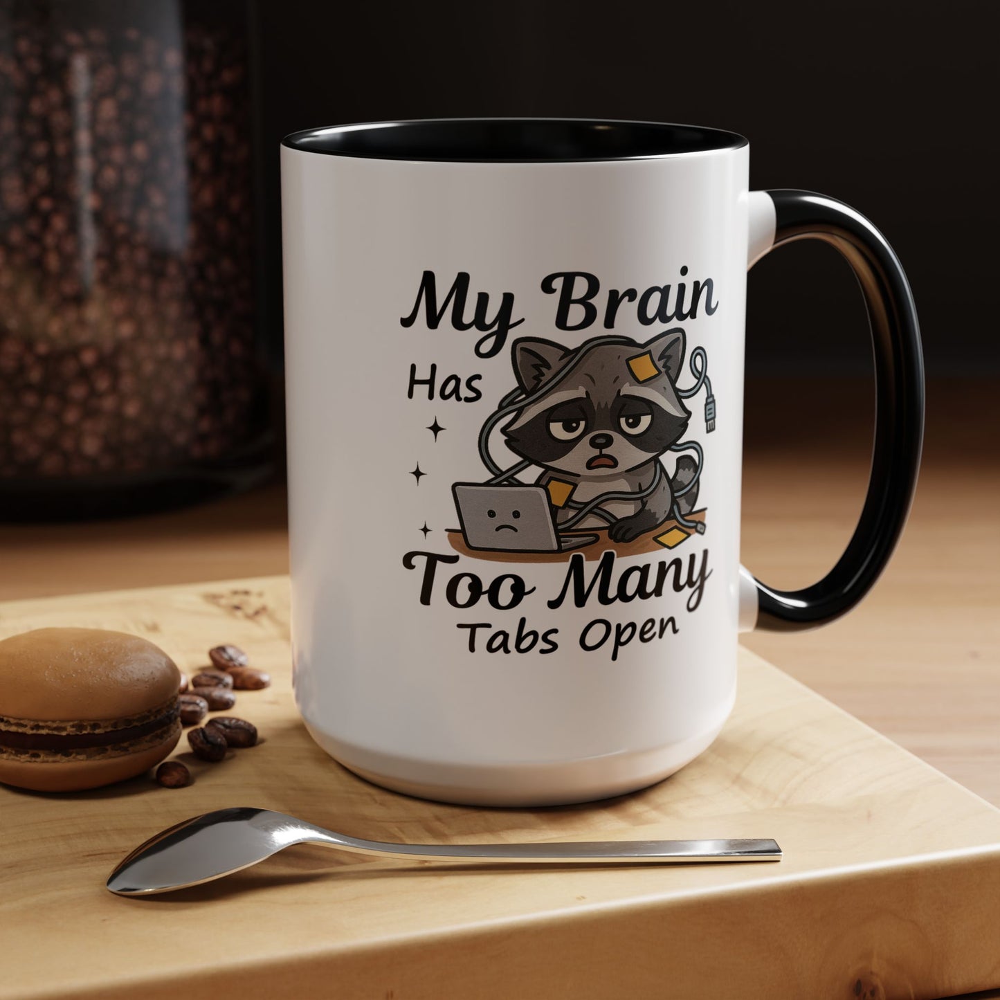 Humor Mug - My Brain Has Too Many Many Tabs Open