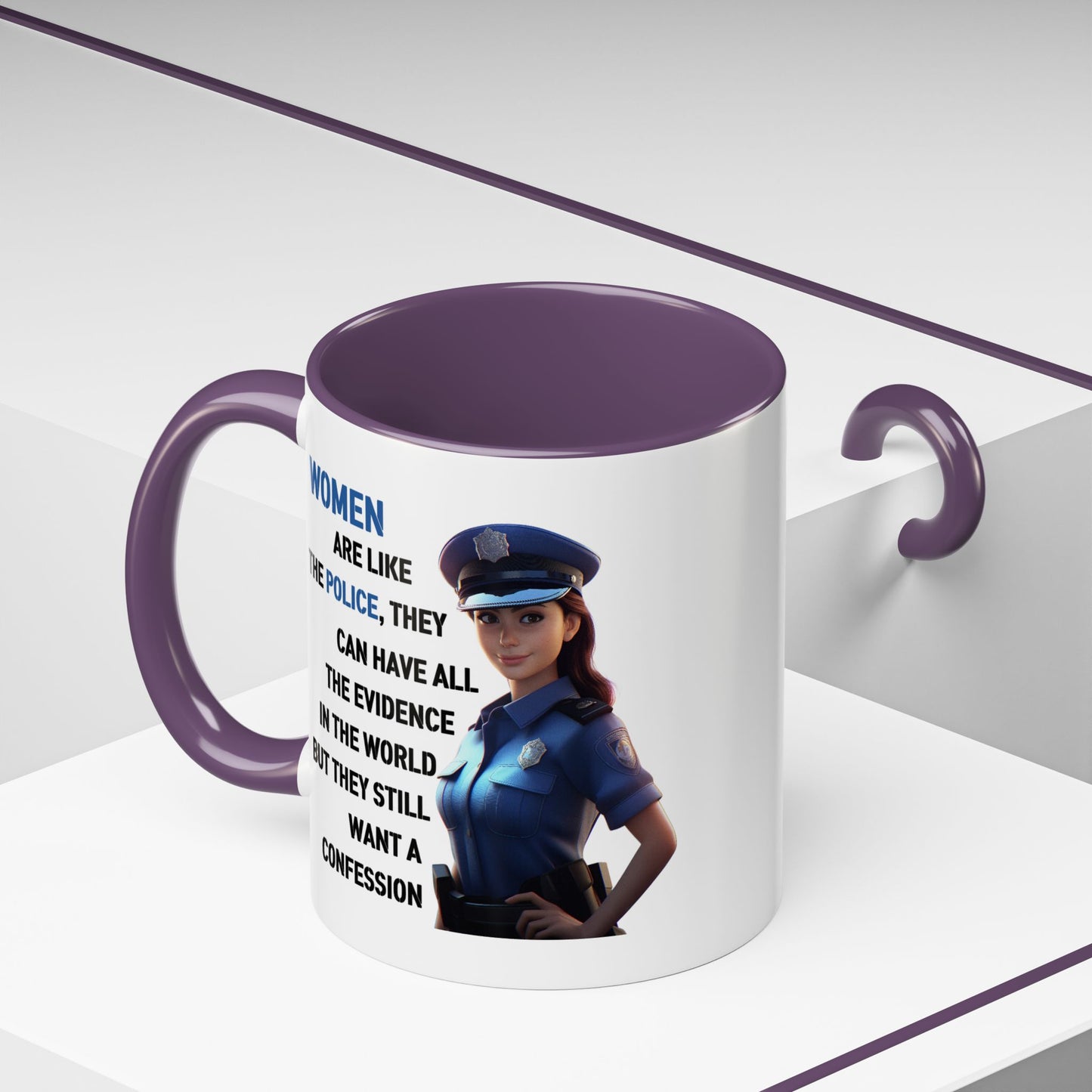 Humor Mug - Woman Are Like The Police