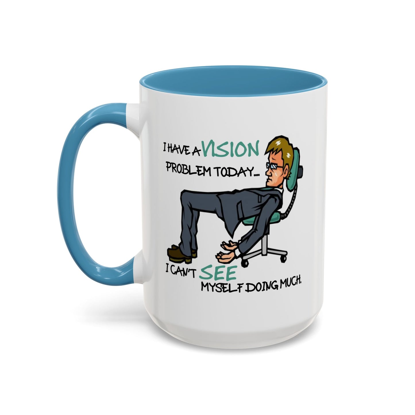 Humor Mug - I Have a Vision Problem