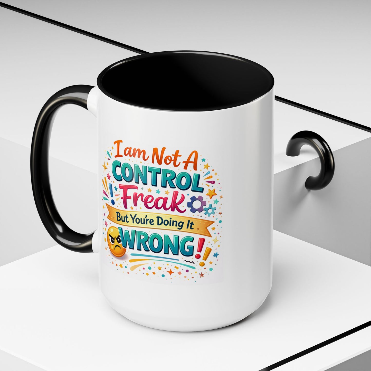 Humor Mug - I Am Not A Control Freak