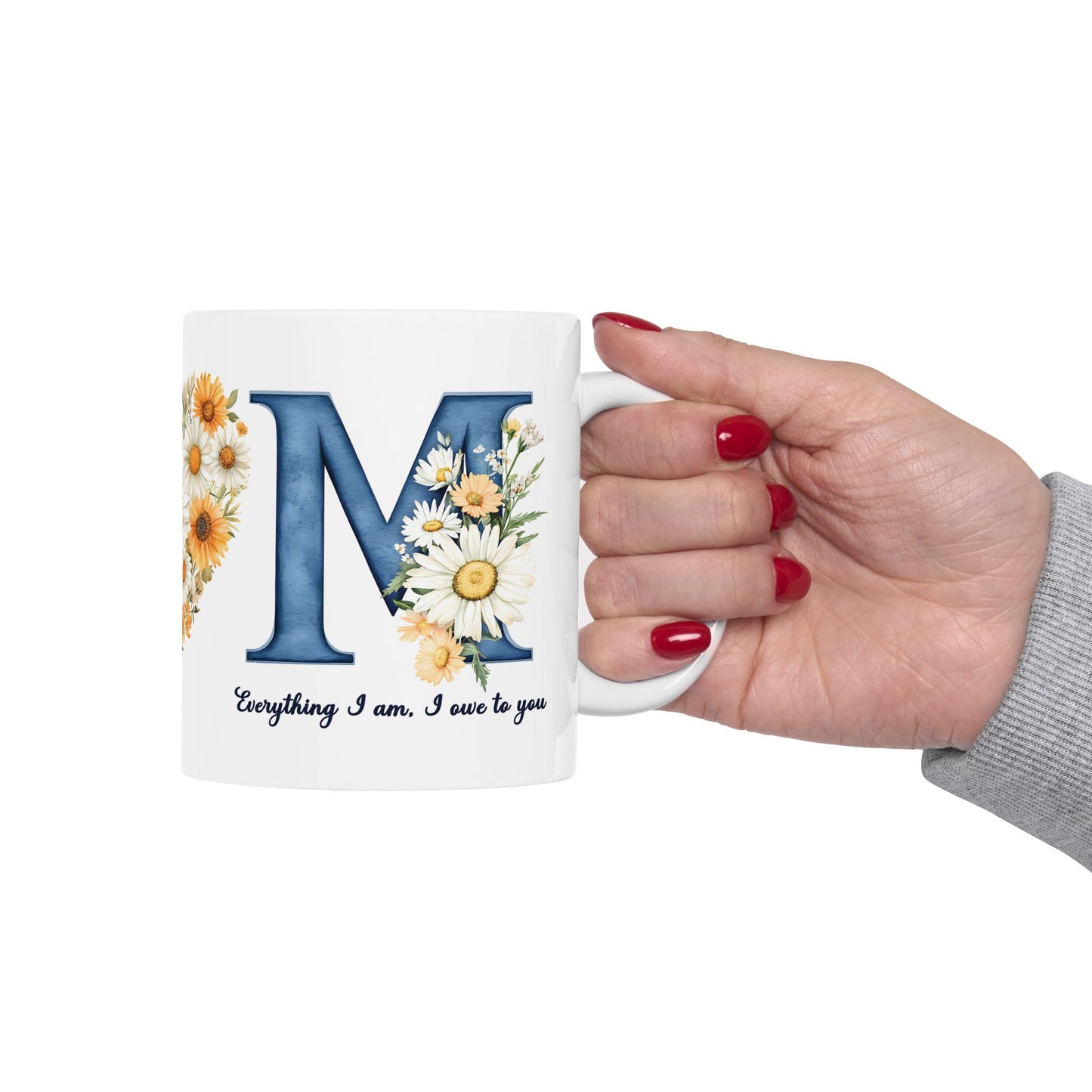 Mother's Day Mug - Everything I Am