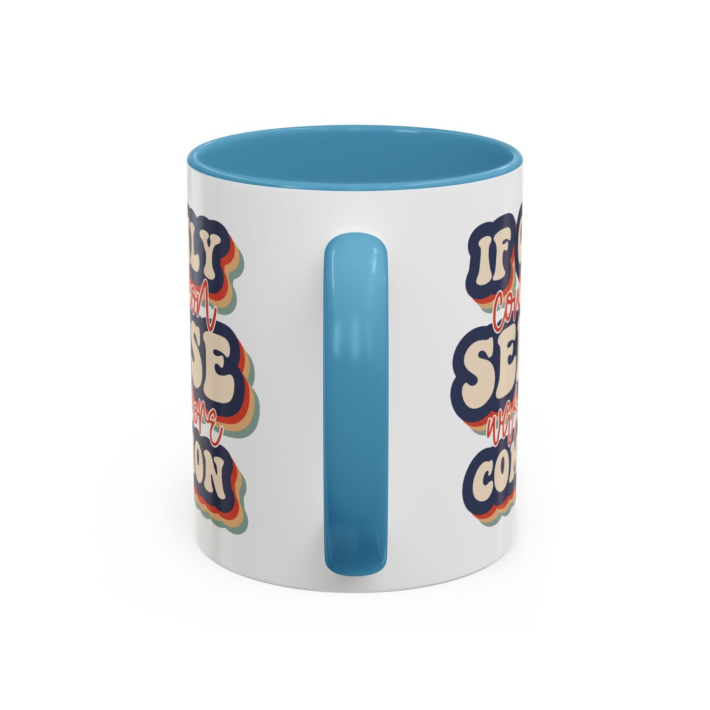 Humor Mug - If Only Common Sense Was More Common