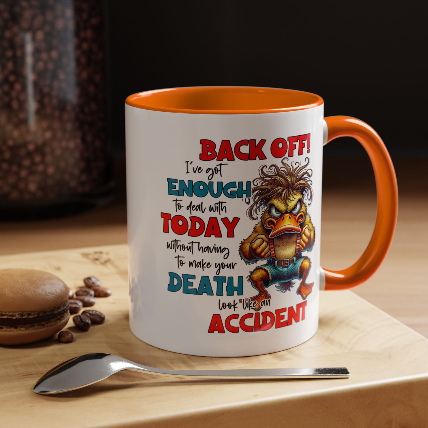 Humor Mug - Back Off! I've Got Enough to Deal With Today