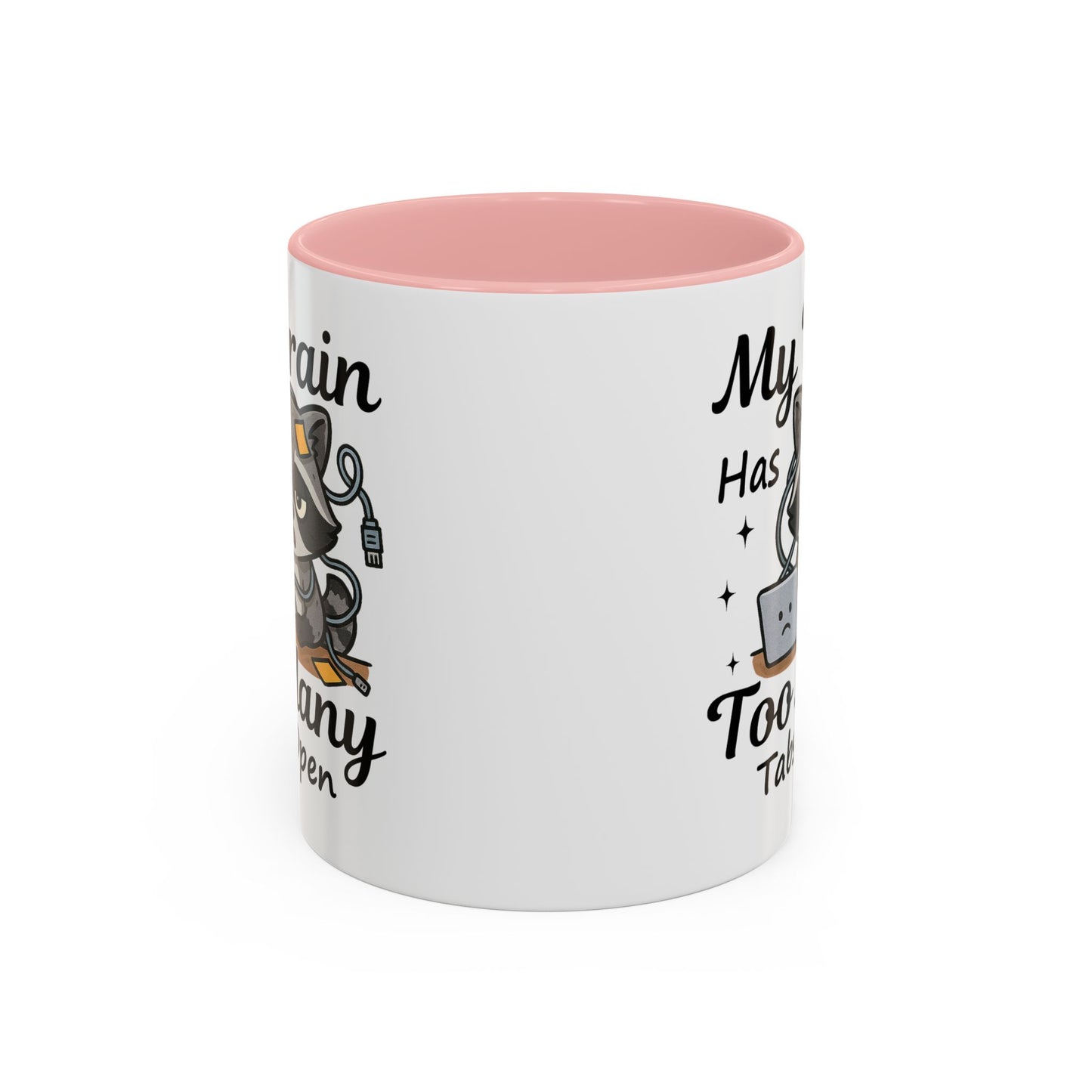 Humor Mug - My Brain Has Too Many Many Tabs Open