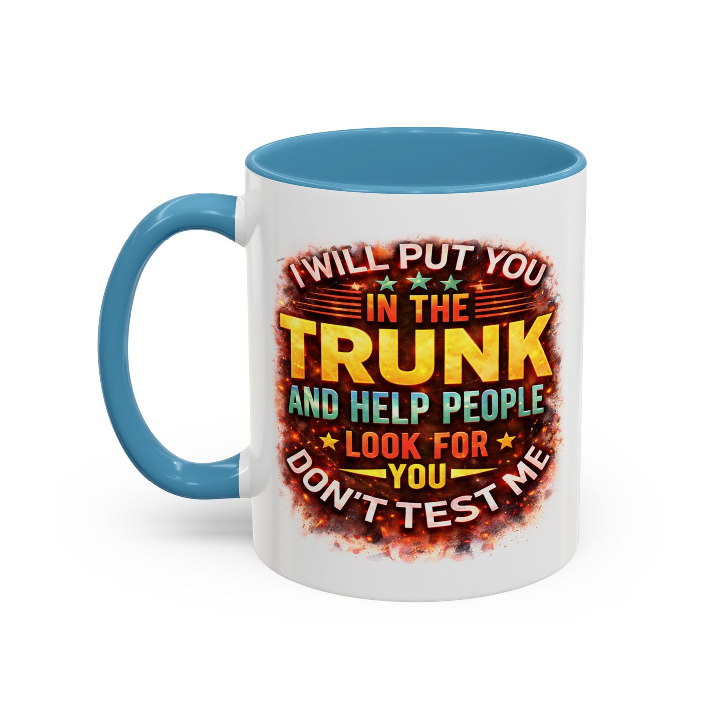 Humor Mug - I Will Put You In The Trunk