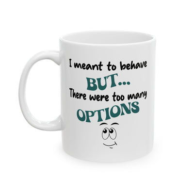 Humor Mug - I Meant to Behave