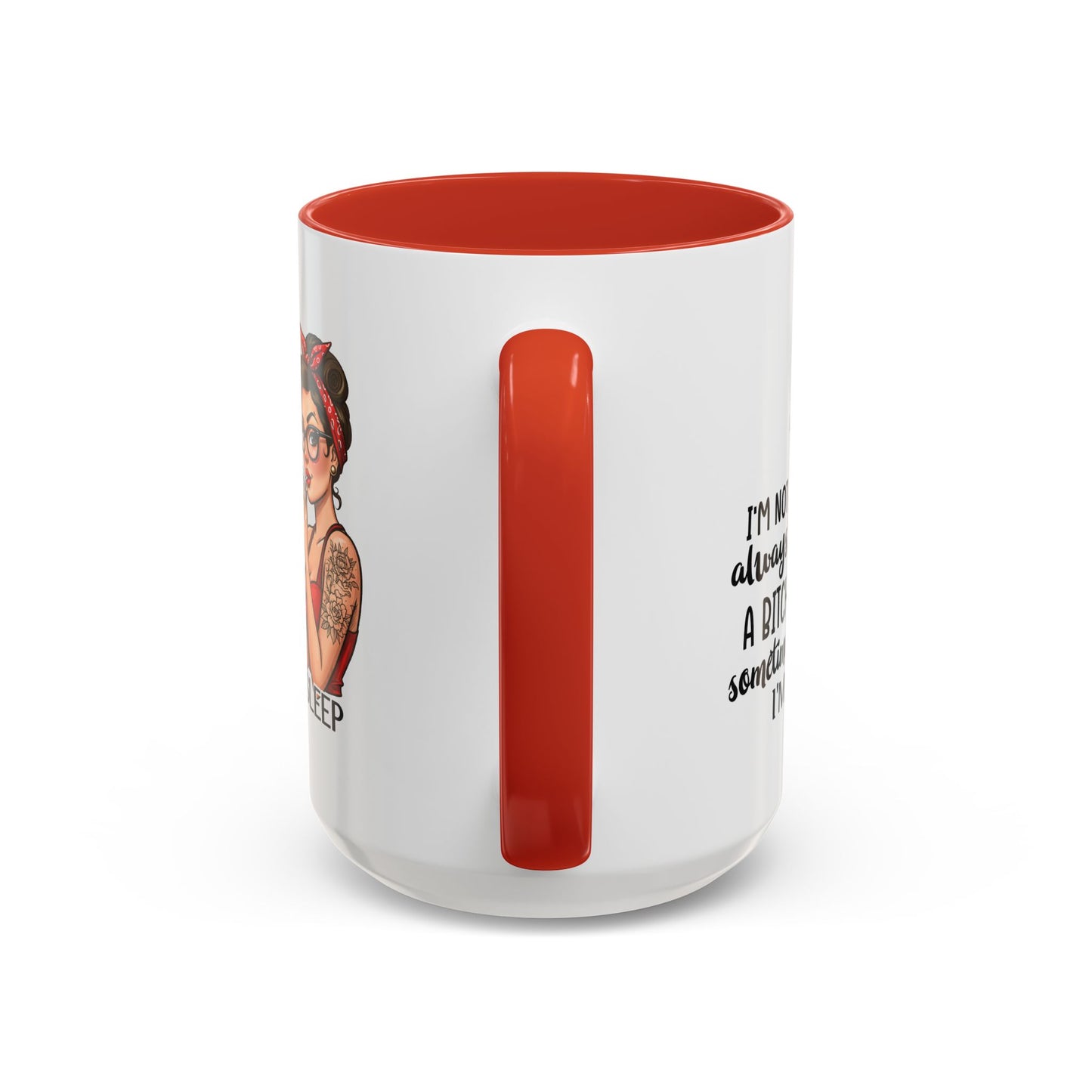 Humor Mug - I'm Not Always a Bitch