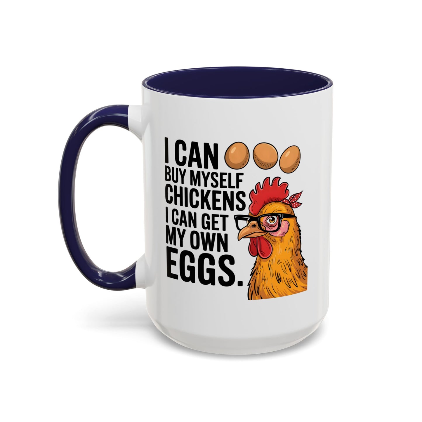 Humor Mug - I Can Buy Myself Chickens