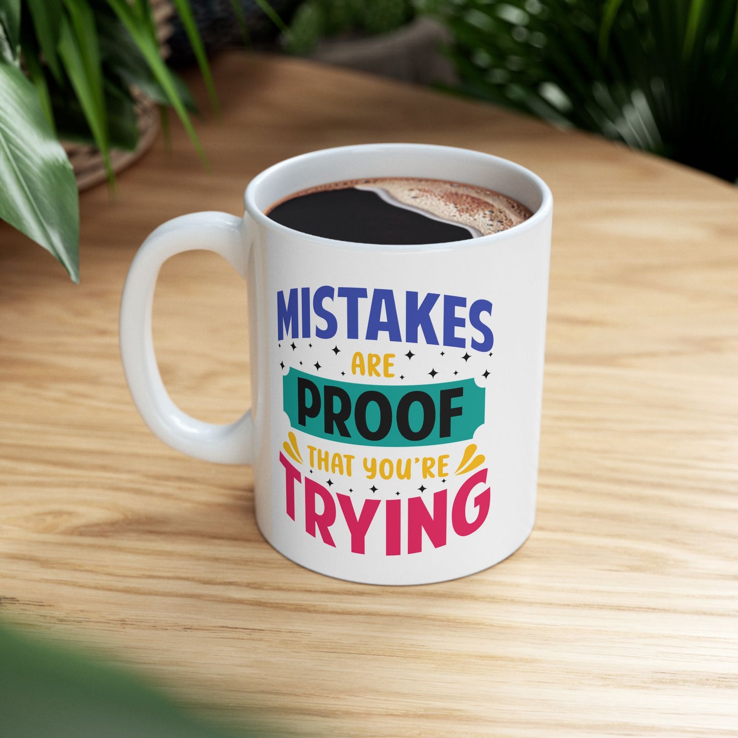 Motivation Mug - Mistakes Are Proof That You're Trying 3