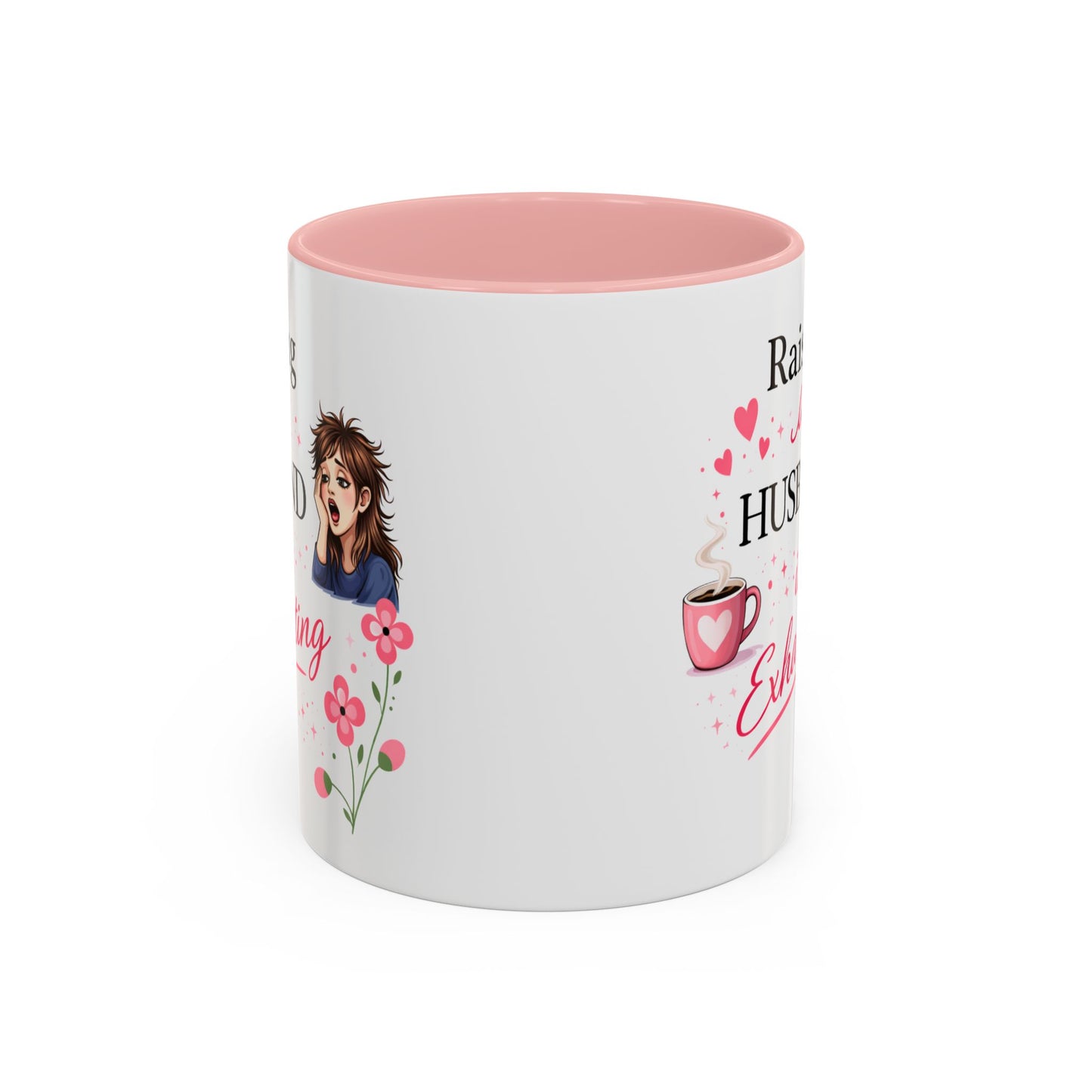 Humor Mug - Raising a Husband Is Exhausting