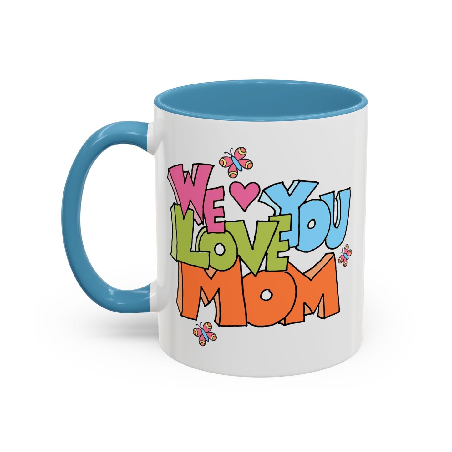Mother's Day Mug - We Love You Mom