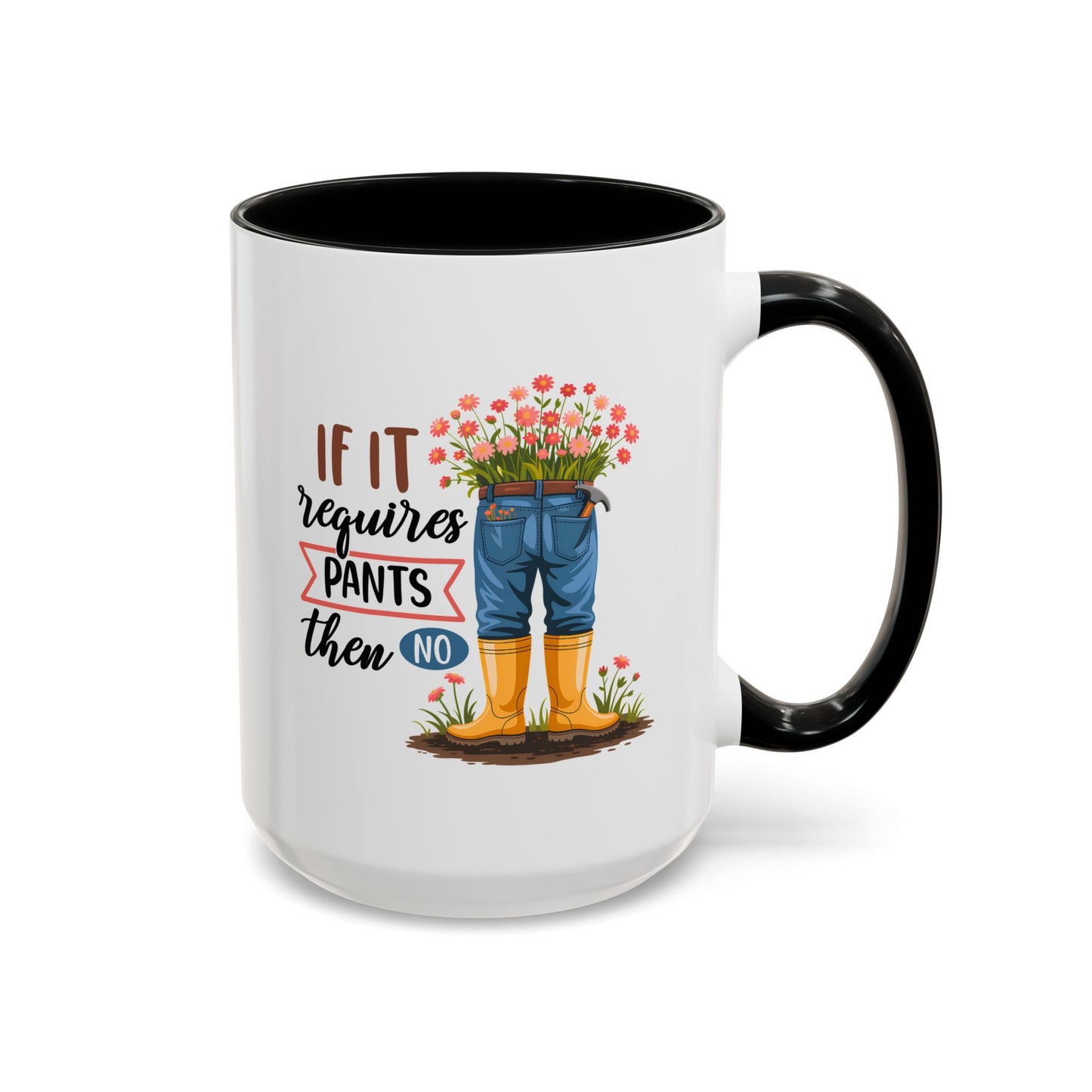 Humor Mug - If It Requires Pants Then No