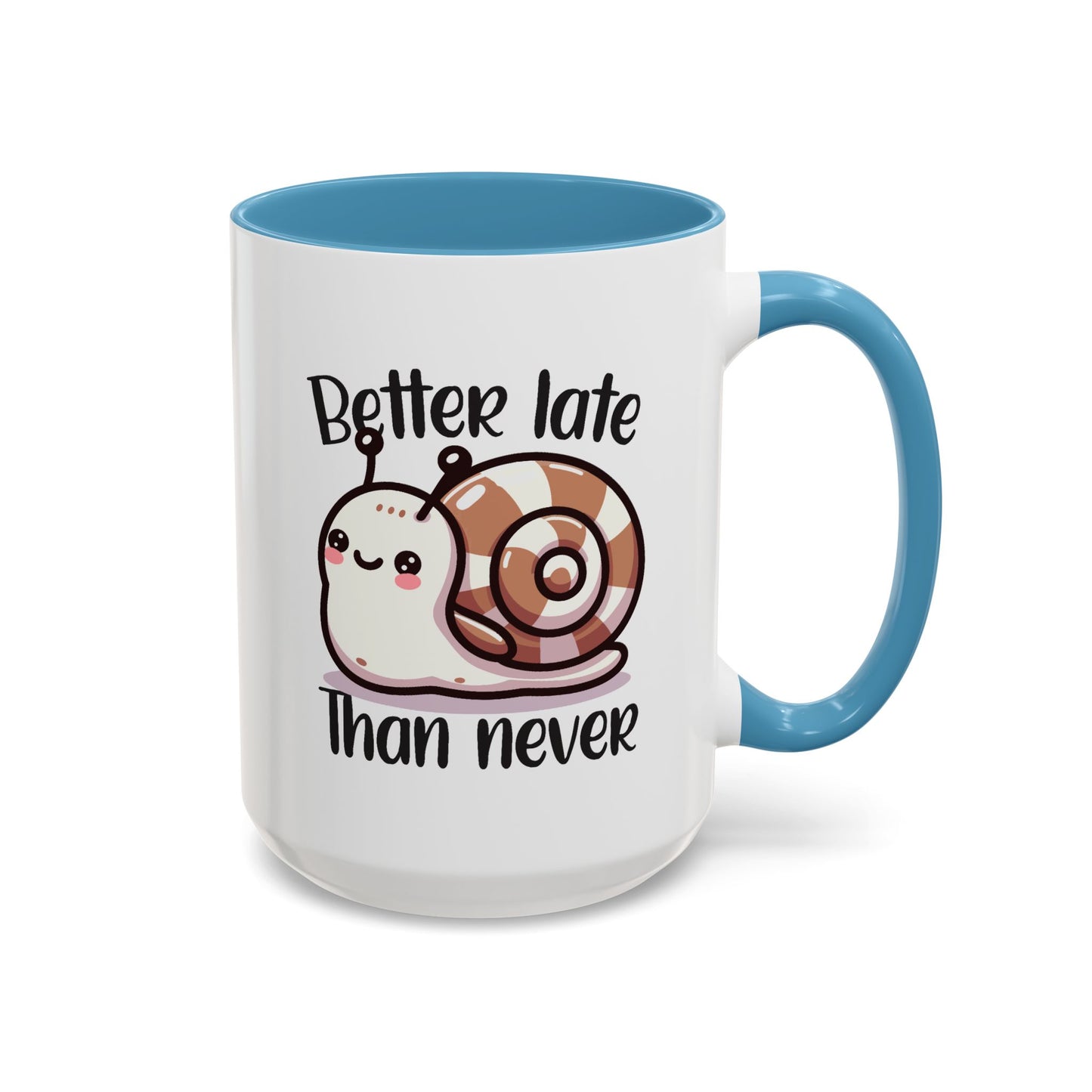 Humor Mug - Better Late Than Never