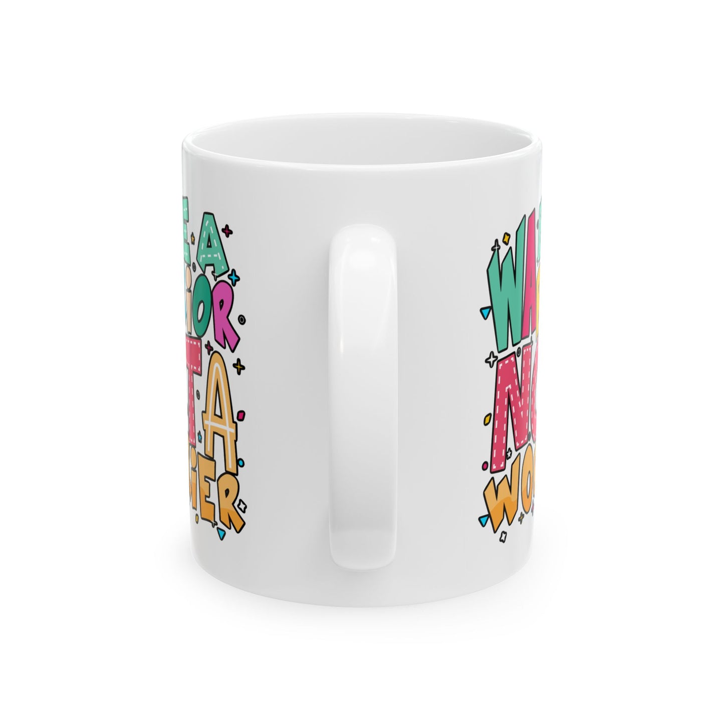 Motivation Mug - Be A Warrior Not a Warrior