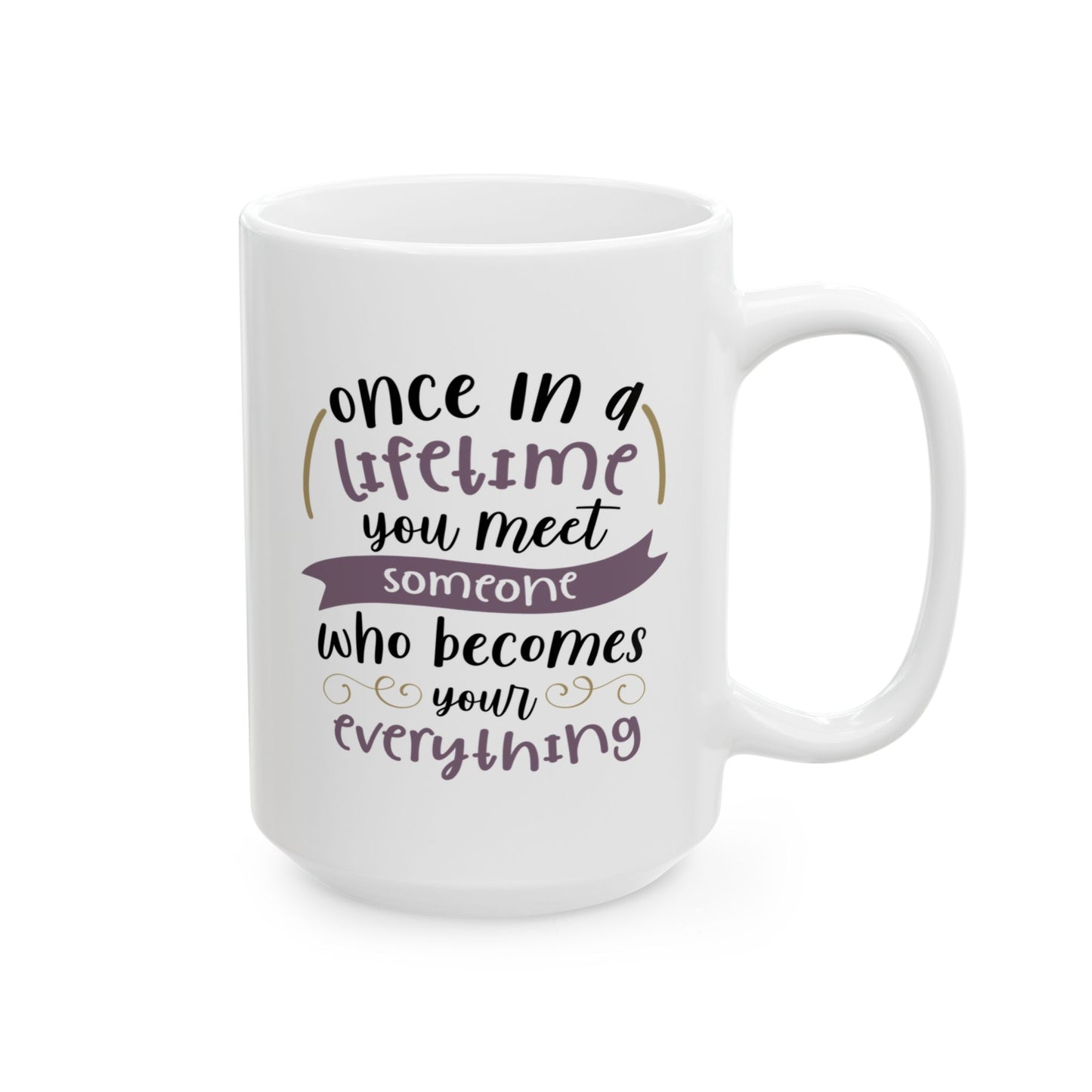 Anniversary Mug - Once In A Lifetime