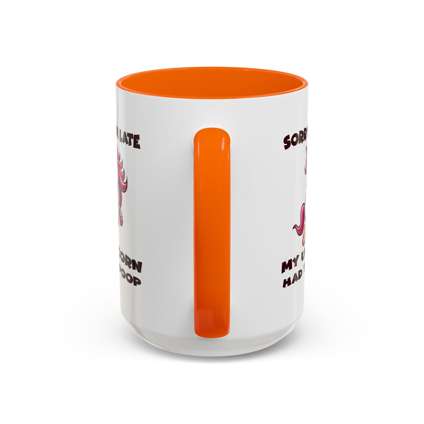 Humor Mug - Sorry I'm Late My Unicorn Had to Poop