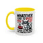 Humor Mug - Whatever I Did to Piss You Off