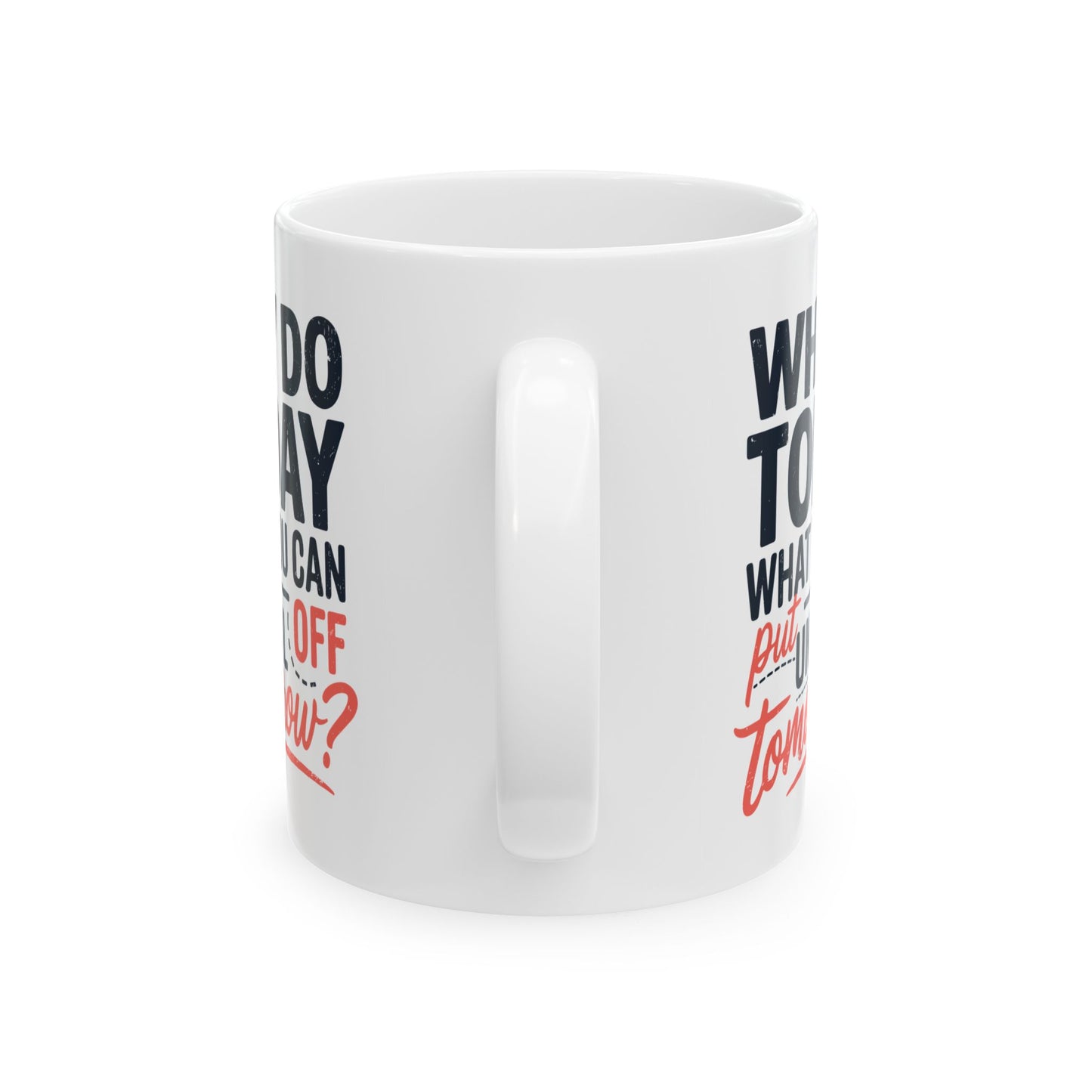 Humor Mug - Why Do Today