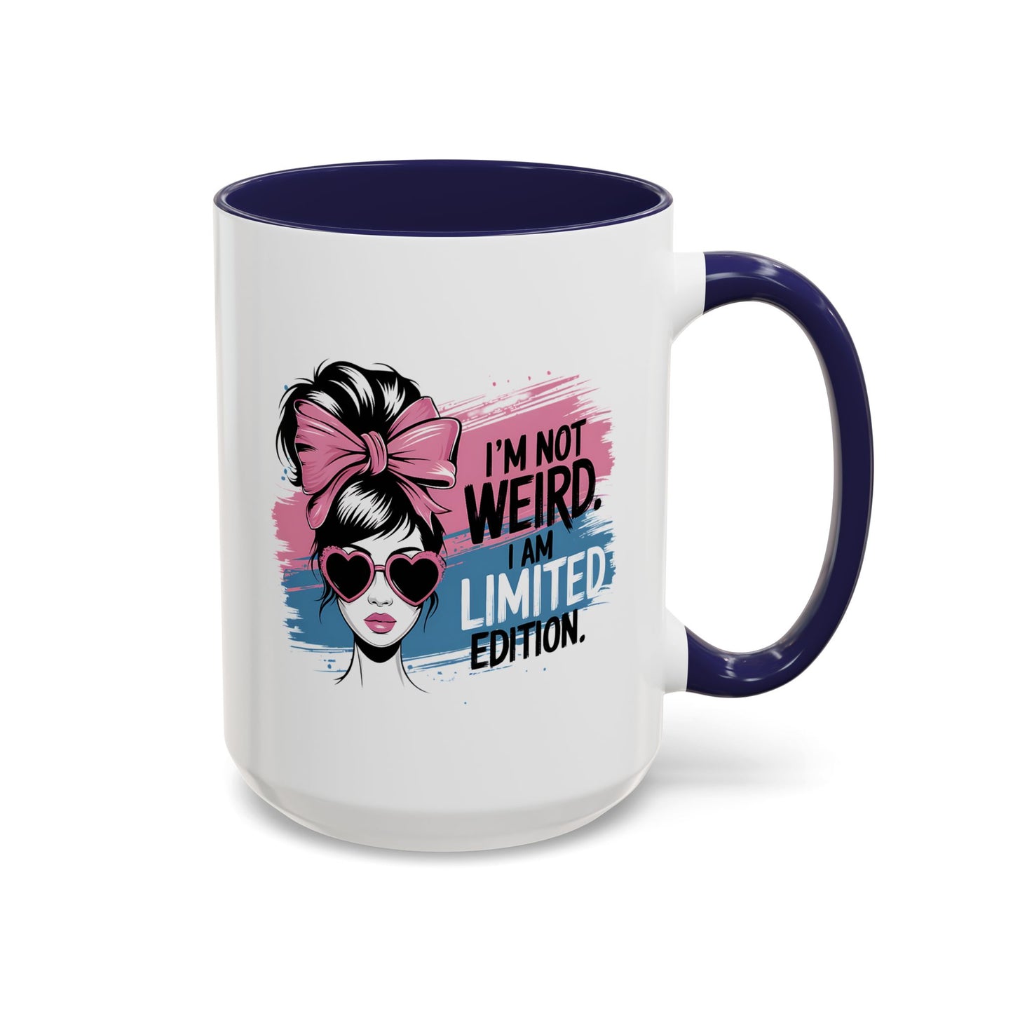 Humor Mug - I'm Not Weird I Am Limited Edition