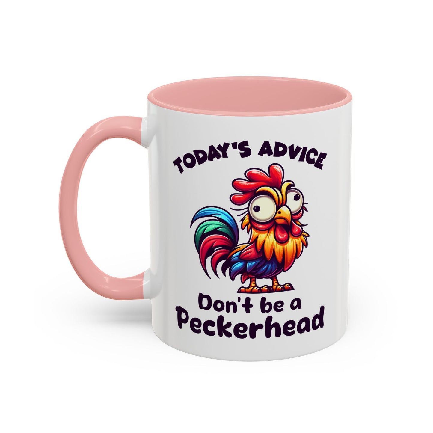 Humor Mug - Today's Advice Don't Be A Peckerhead