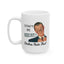 Humor Mug - Don't be Sexist Bitches Hate That