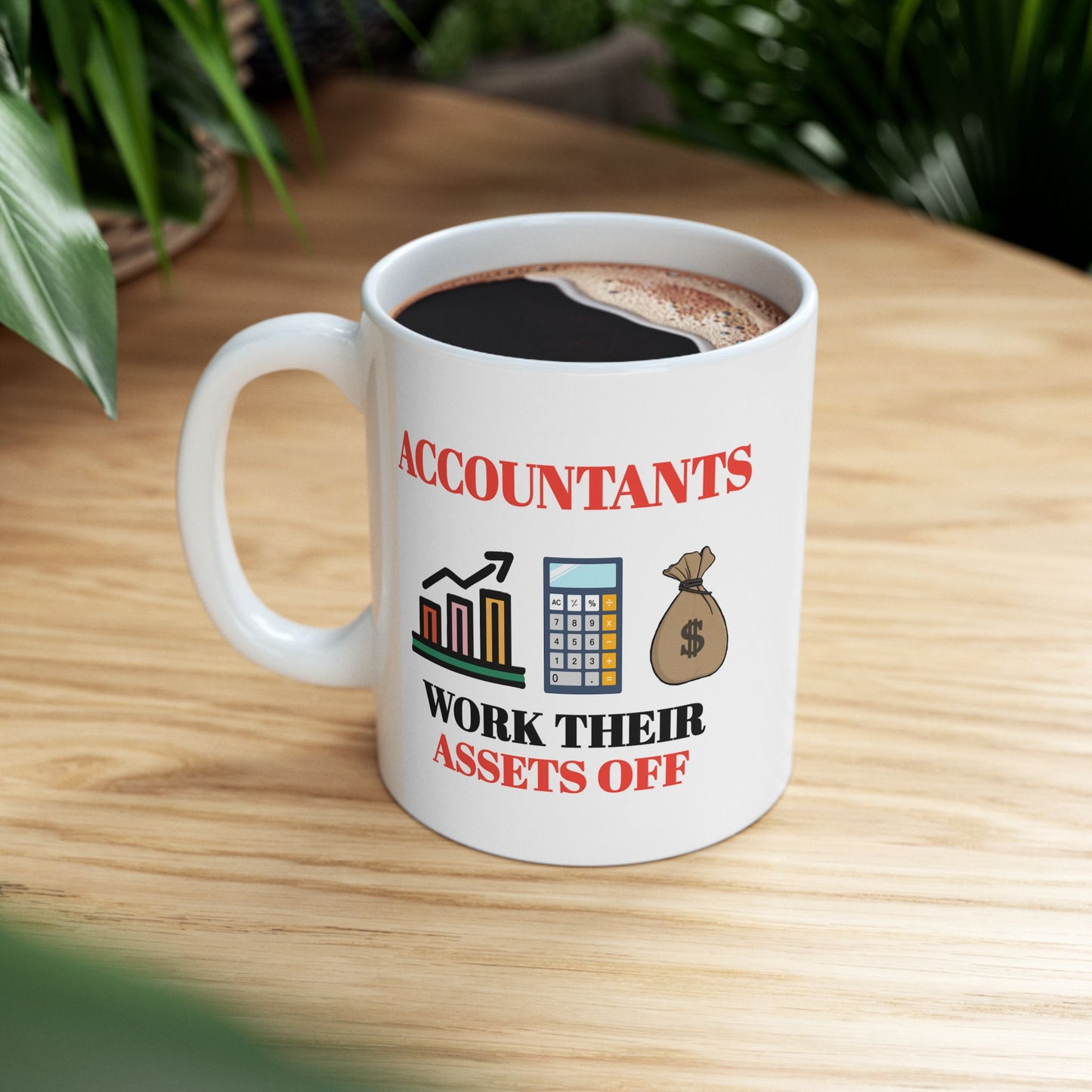 Office Mug - Accountants work Their Assets Off
