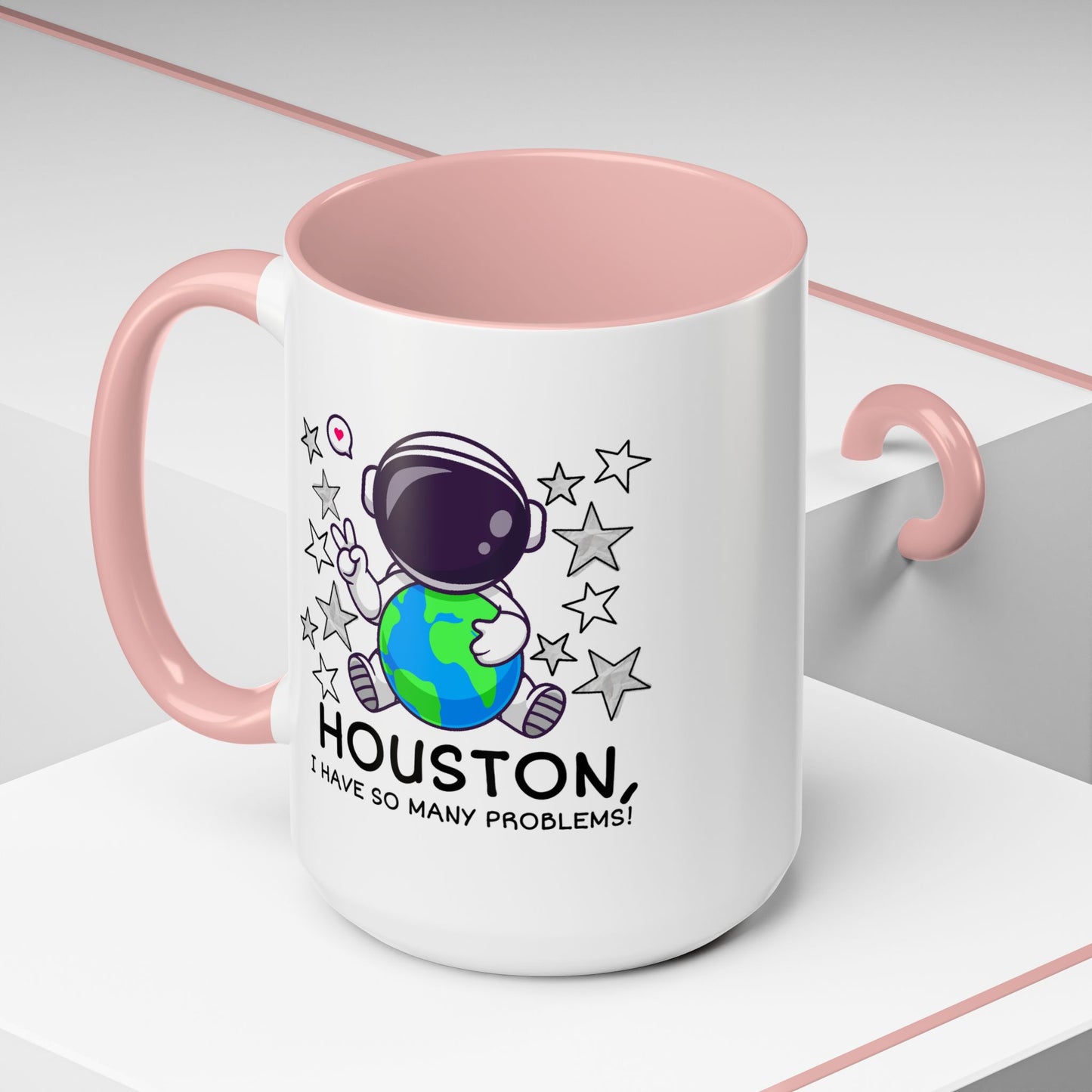 Humor Mug - Houston I Have So Many Problems