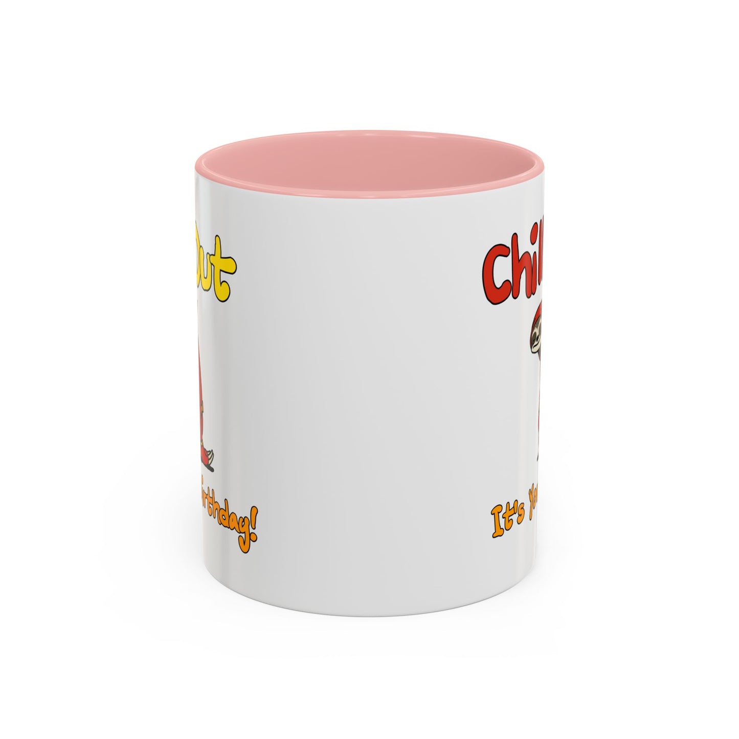 Birthday Mug - Chill Out It's Your Birthday