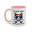 Humor Mug - Fluff You Fluffin' Fluff