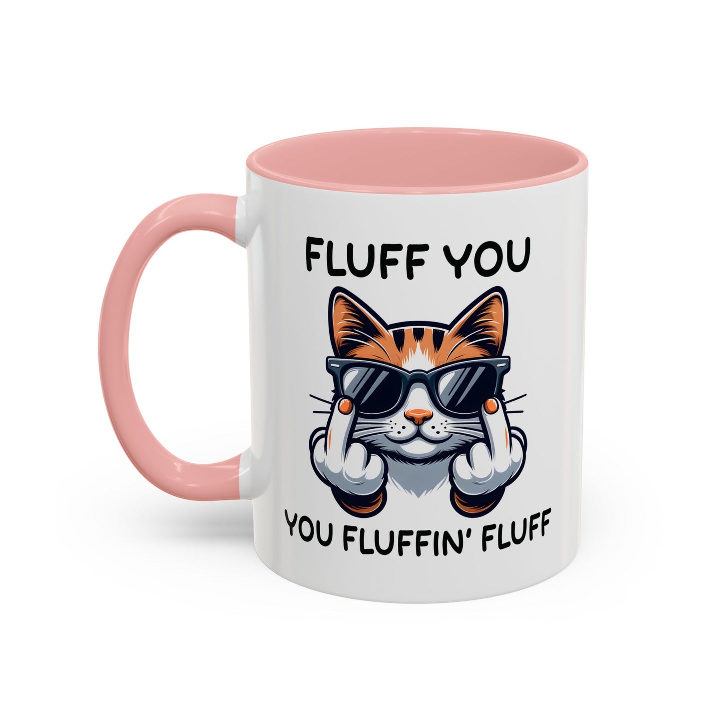 Humor Mug - Fluff You Fluffin' Fluff