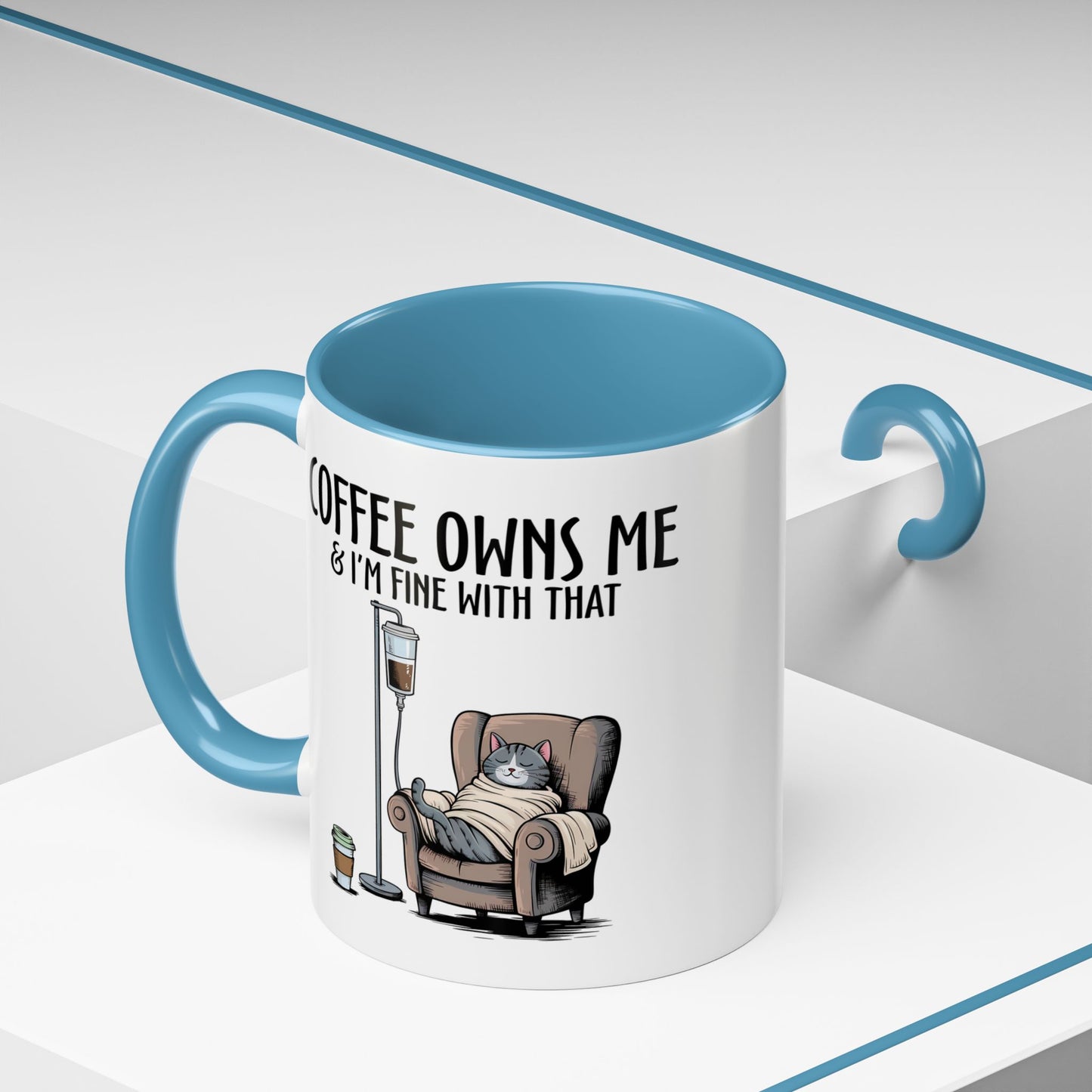 Humor Mug - Coffee Owns Me & I'm Fine With That