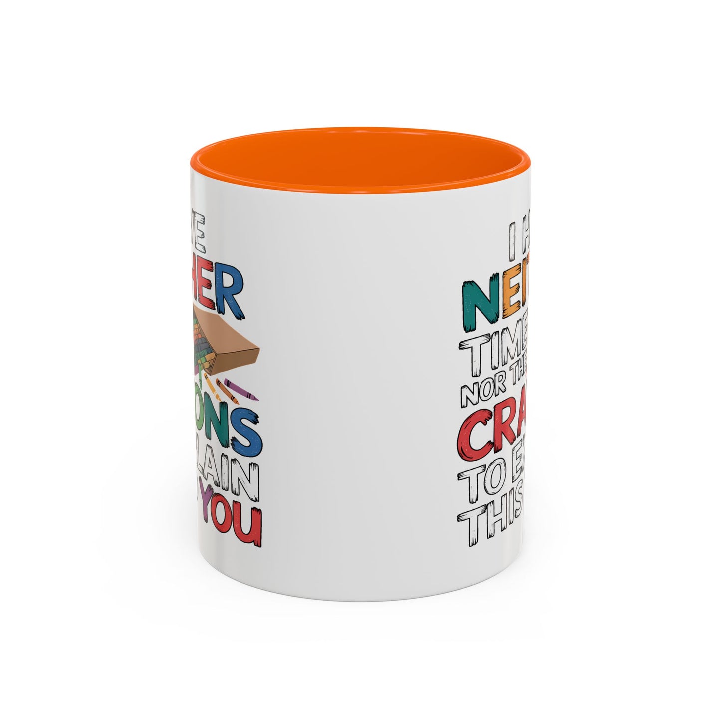 Adult Mug - I Have Neither The Time