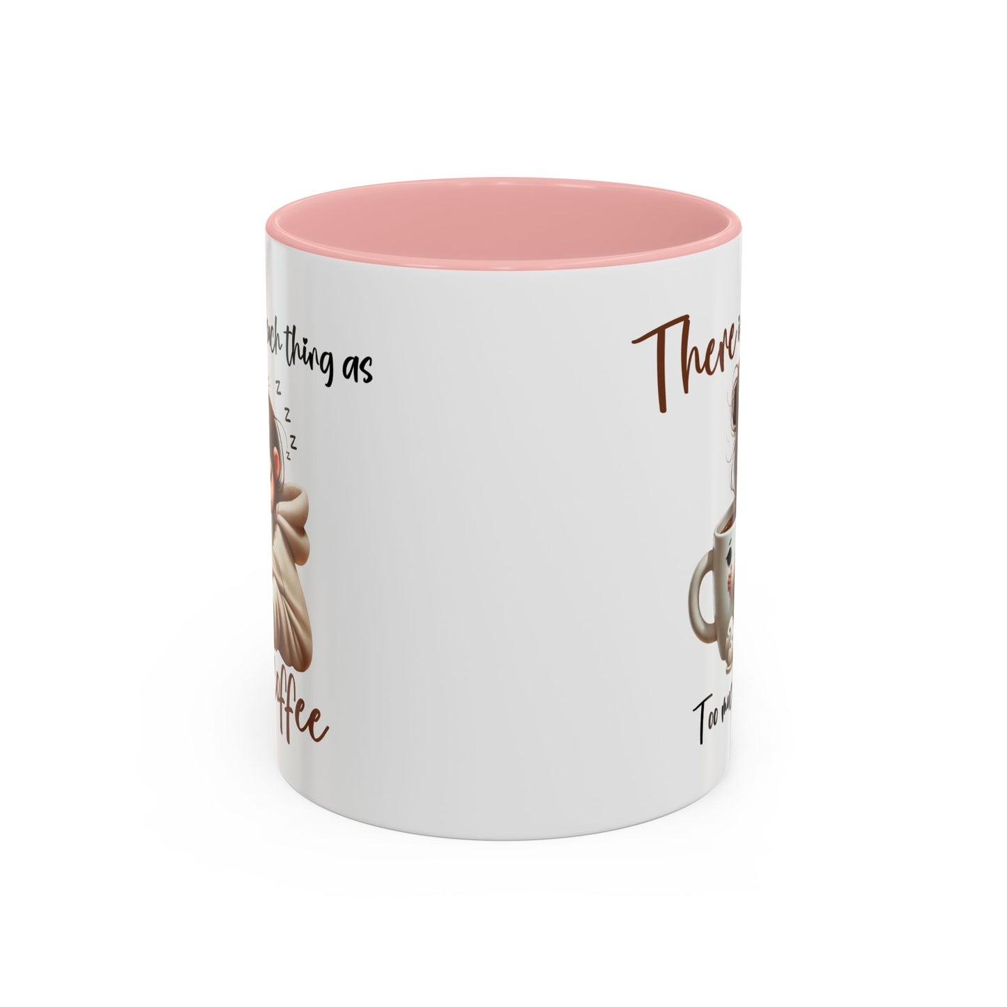 Humor Mug - There Is No Such Thing As Too Much Coffee