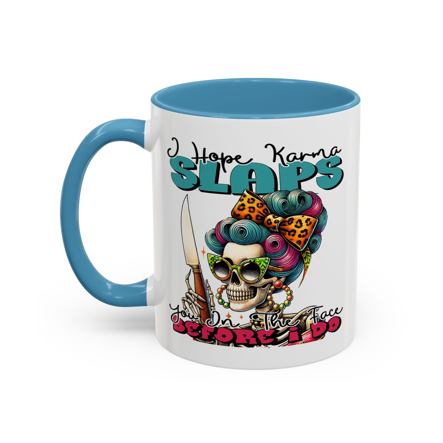 Humor Mug - I Hope Karma Slaps You in the Face