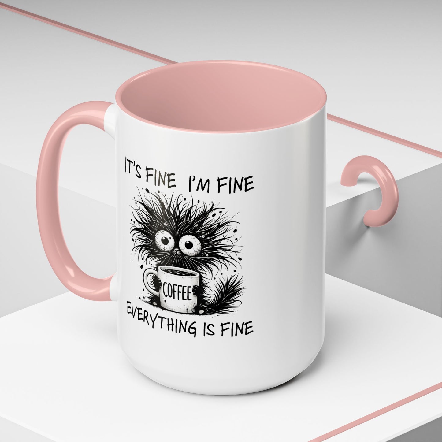 Humor Mug - It's Fine I'm Fine Everything is Fine