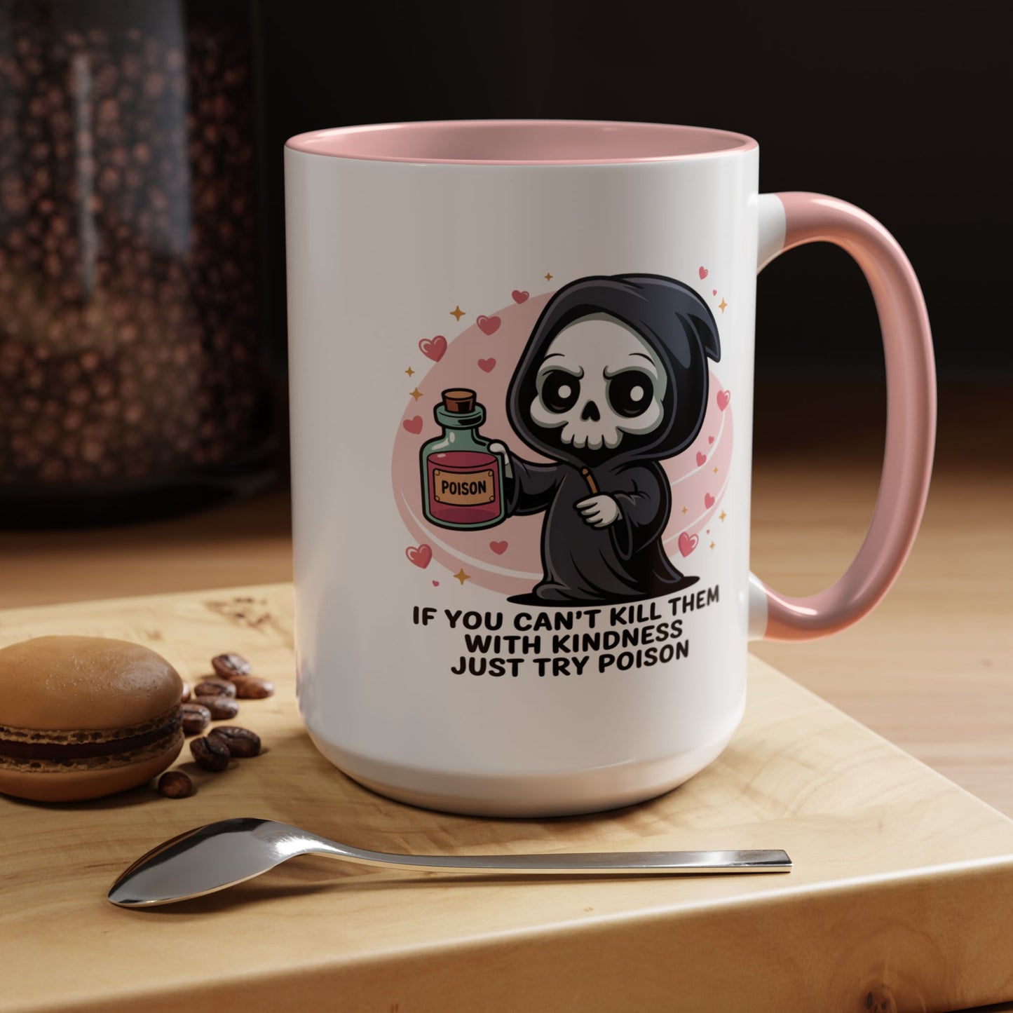Adult Mug - If You Can't Kill Them With Kindness