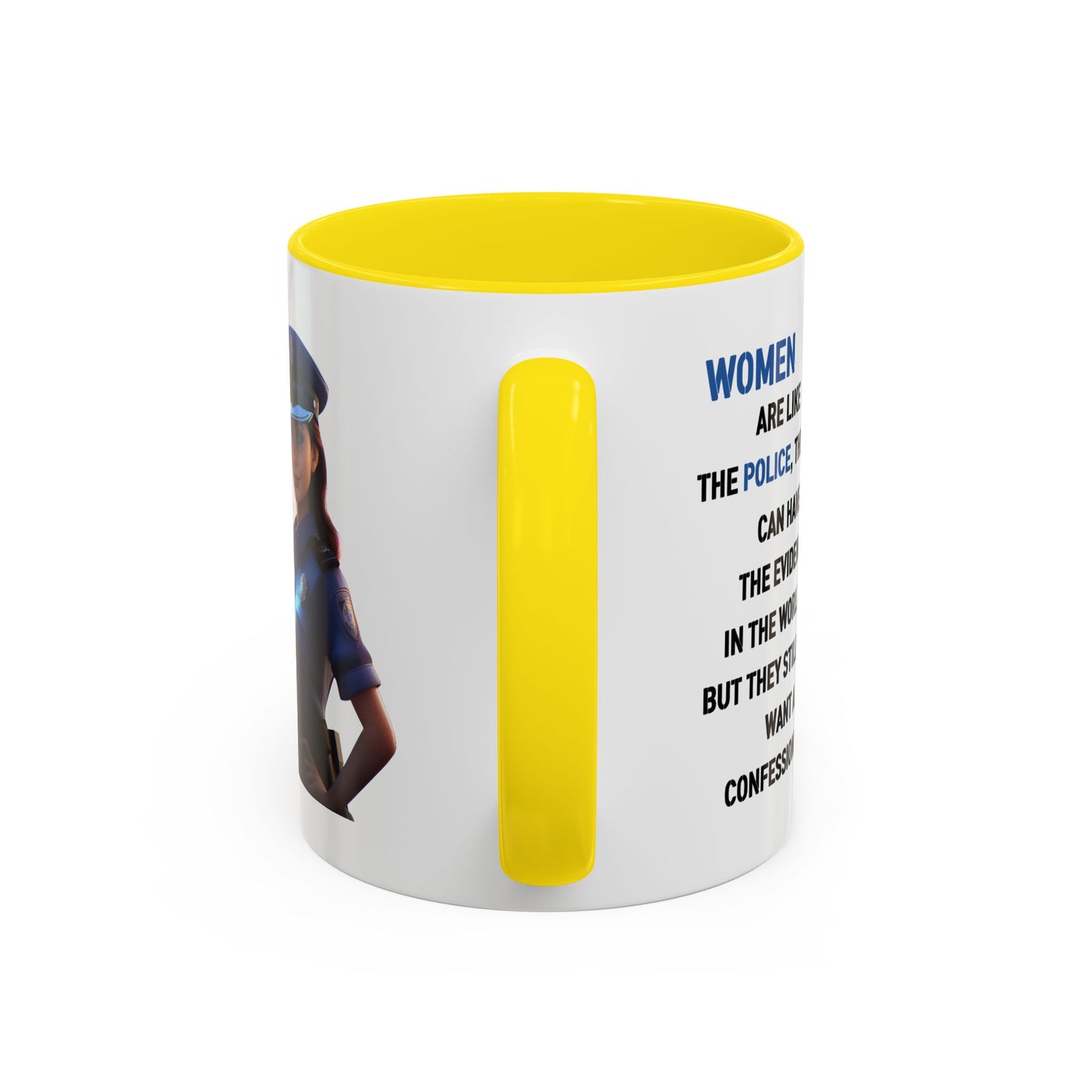 Humor Mug - Woman Are Like The Police