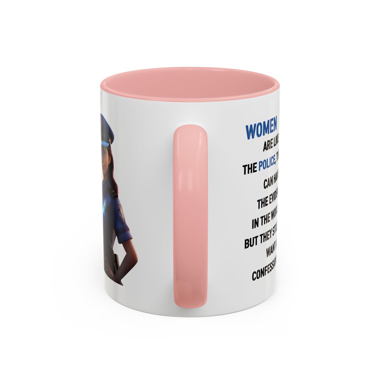 Humor Mug - Woman Are Like The Police