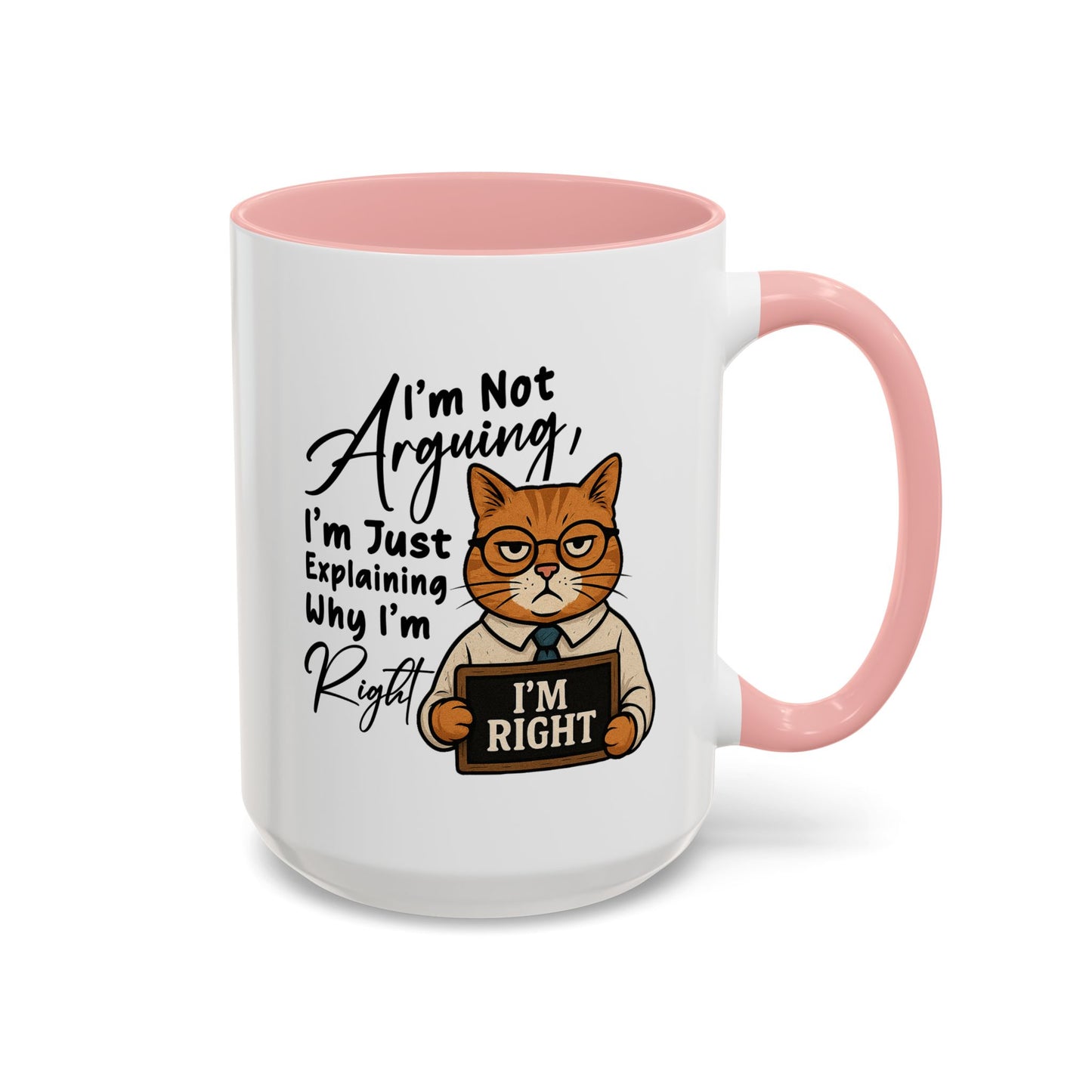 Humor Mug - I'm Not Arguing