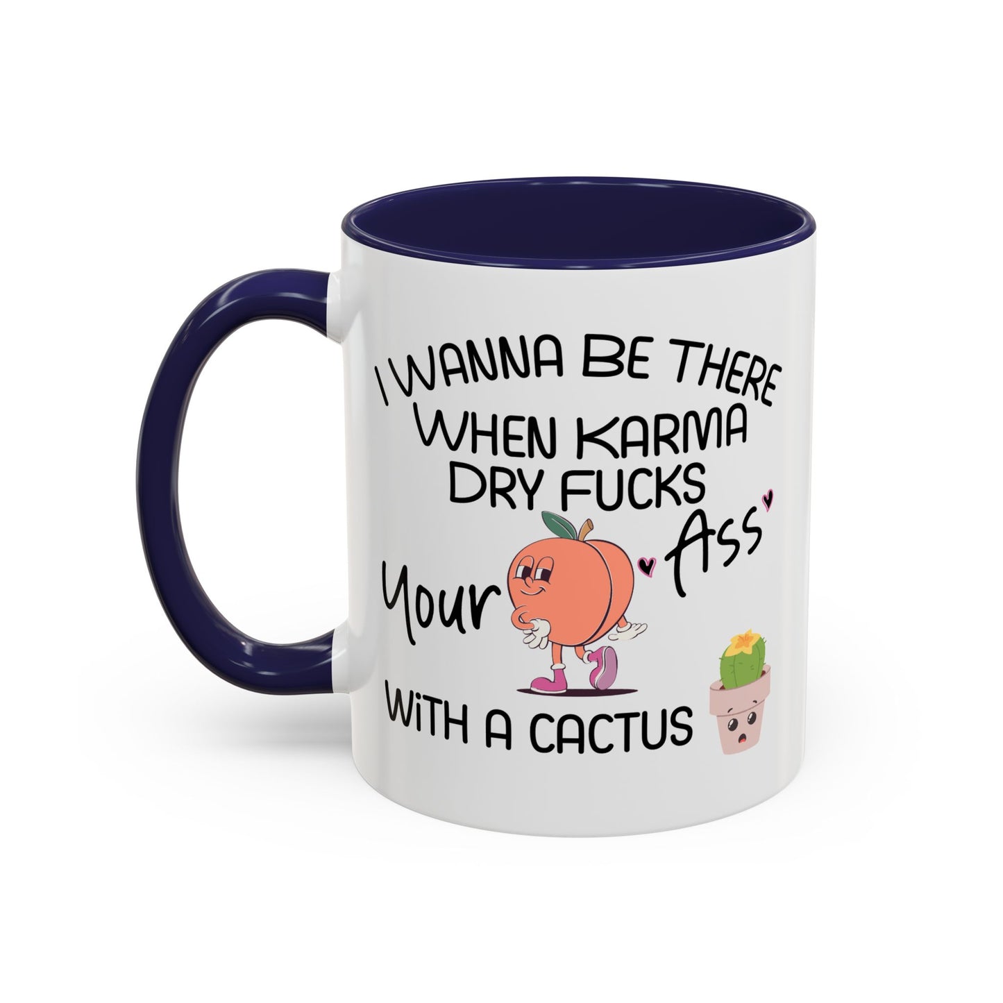 Adult Mug - I Wanna Be There When Karma
