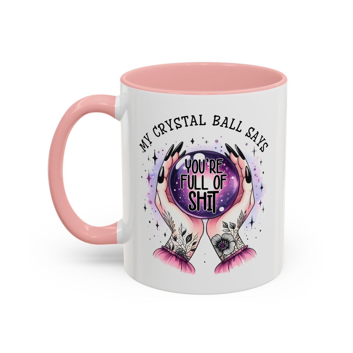 Adult Mug - My Crystal Ball Says You're Full of Shit
