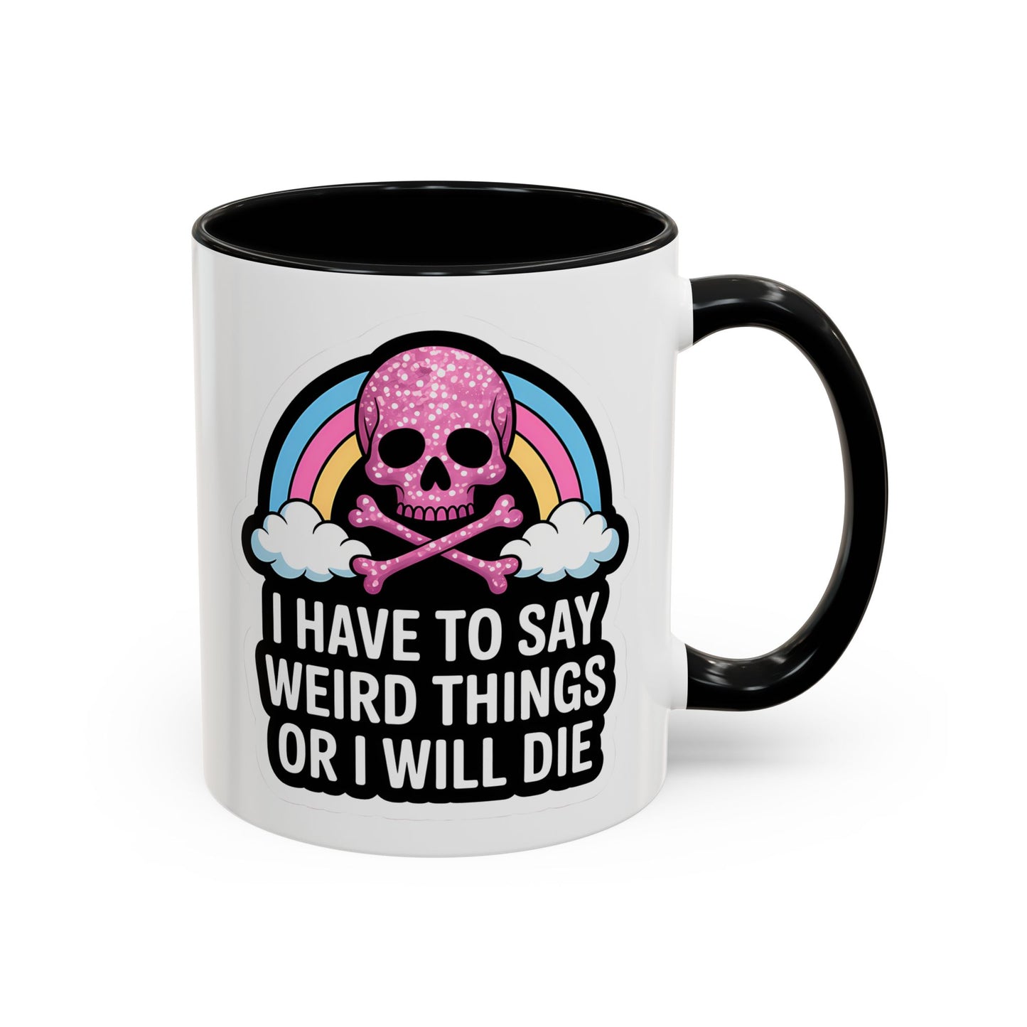 Halloween Mug - I Have To Say Weird Things Or