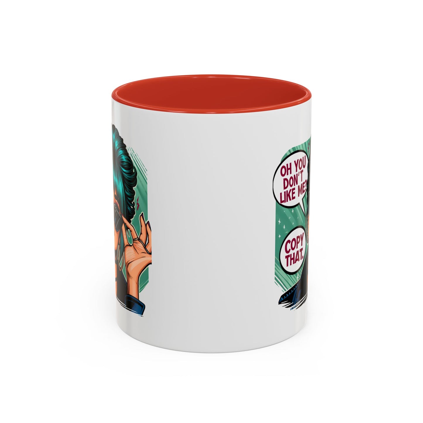 Humor Mug - Oh You Don't Like Me Copy That