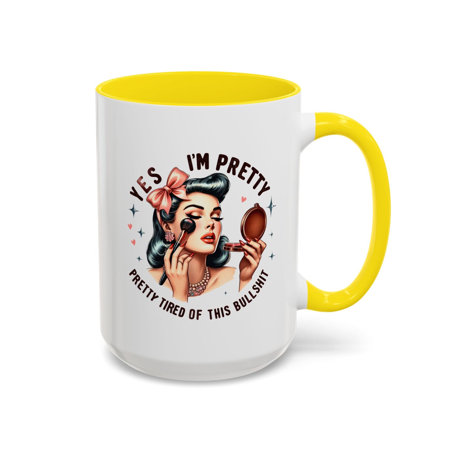 Humor Mug - Yes I'm Pretty