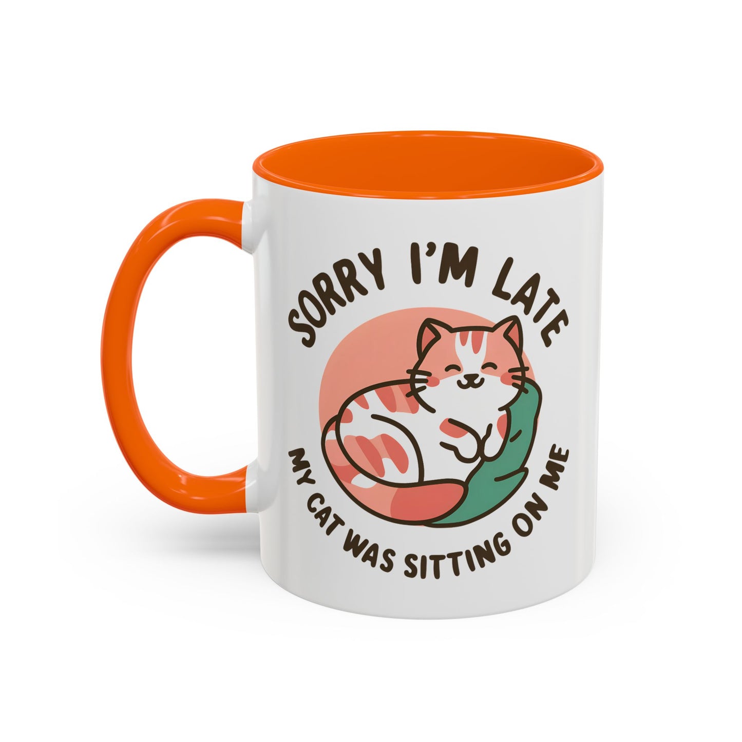 Humor Mug - Sorry I'm Late My Cat Was Sitting on Me