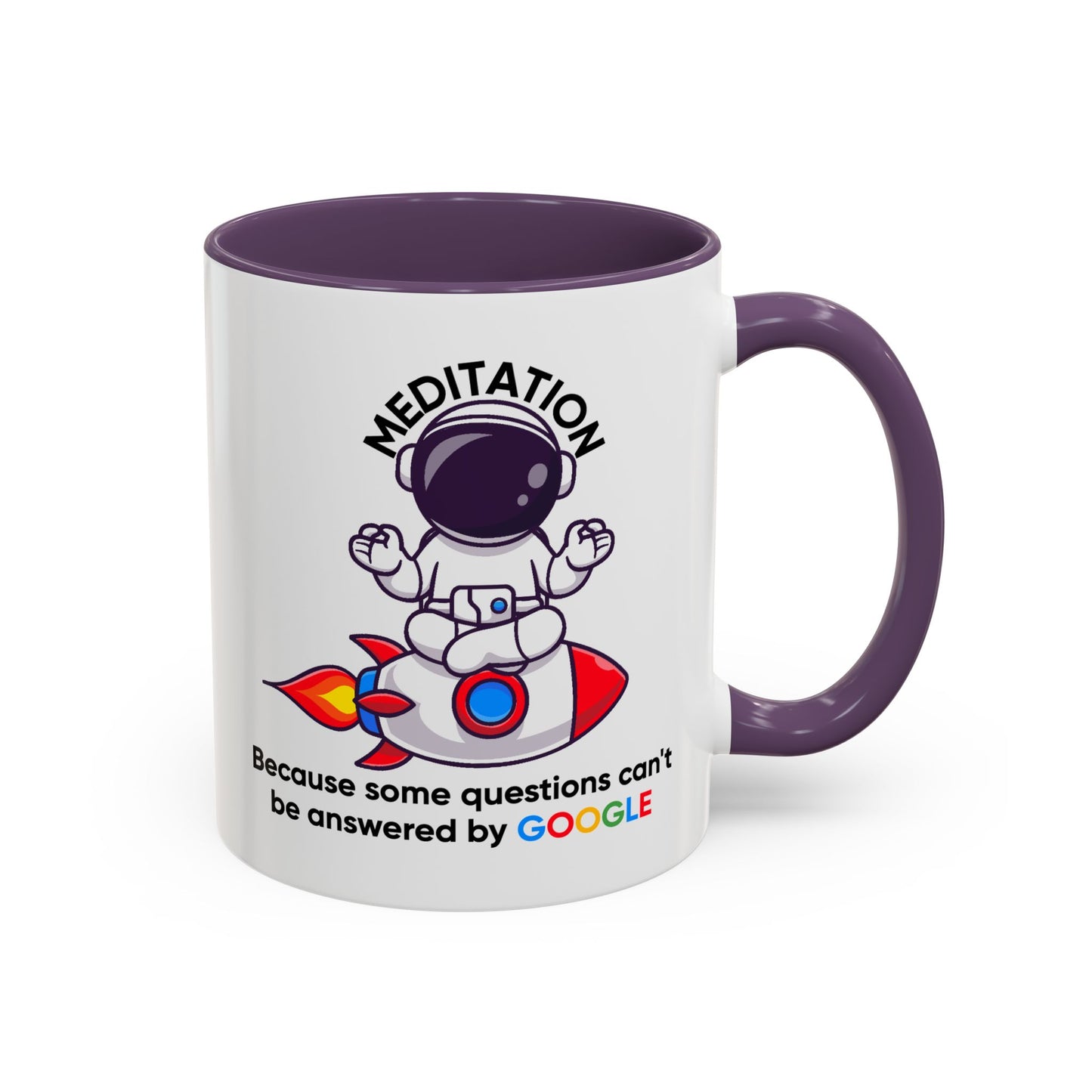 Humor Mug - Meditation Because Some Questions Can't Be Answered By Google
