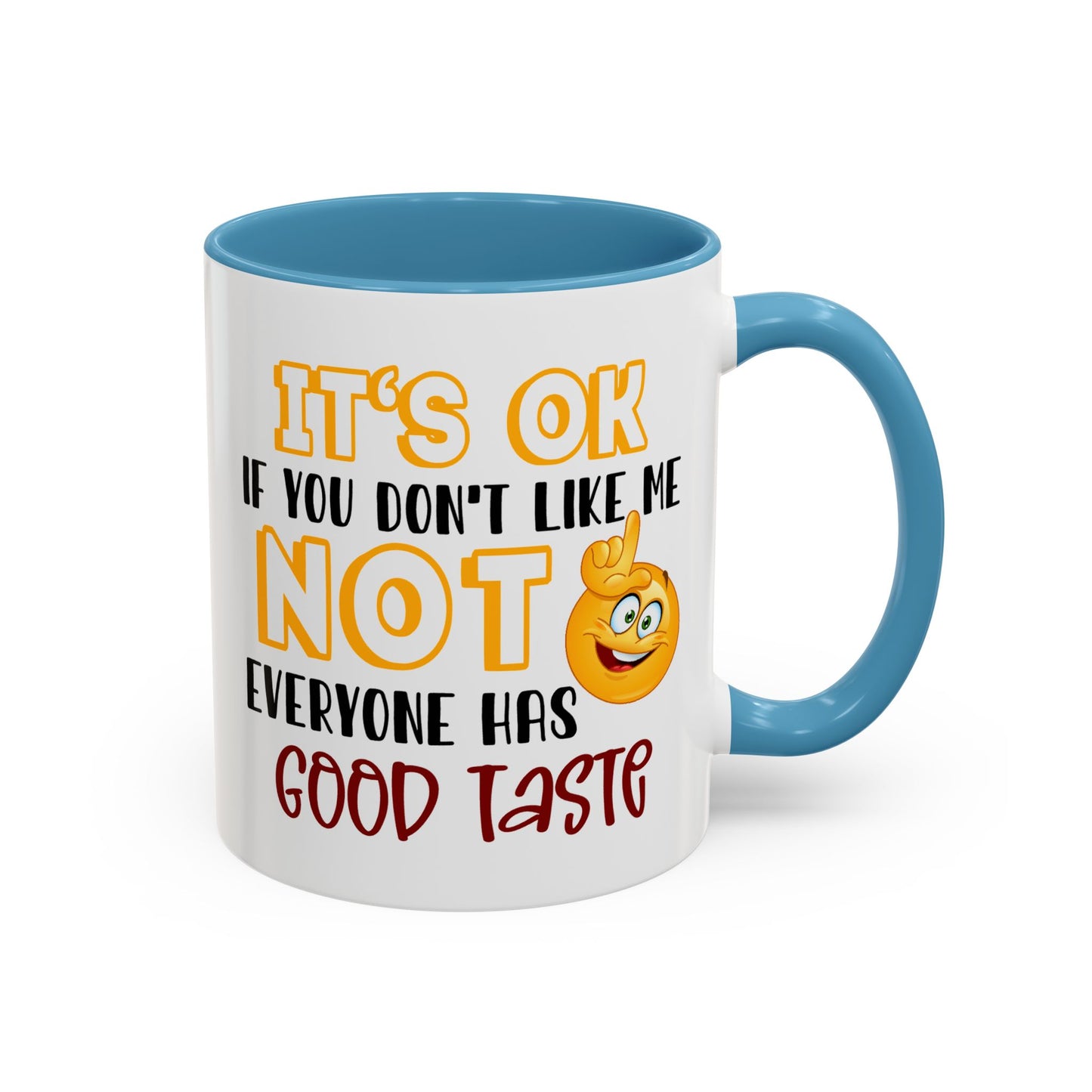 Humor Mug - It's Ok If You Don't Like Me