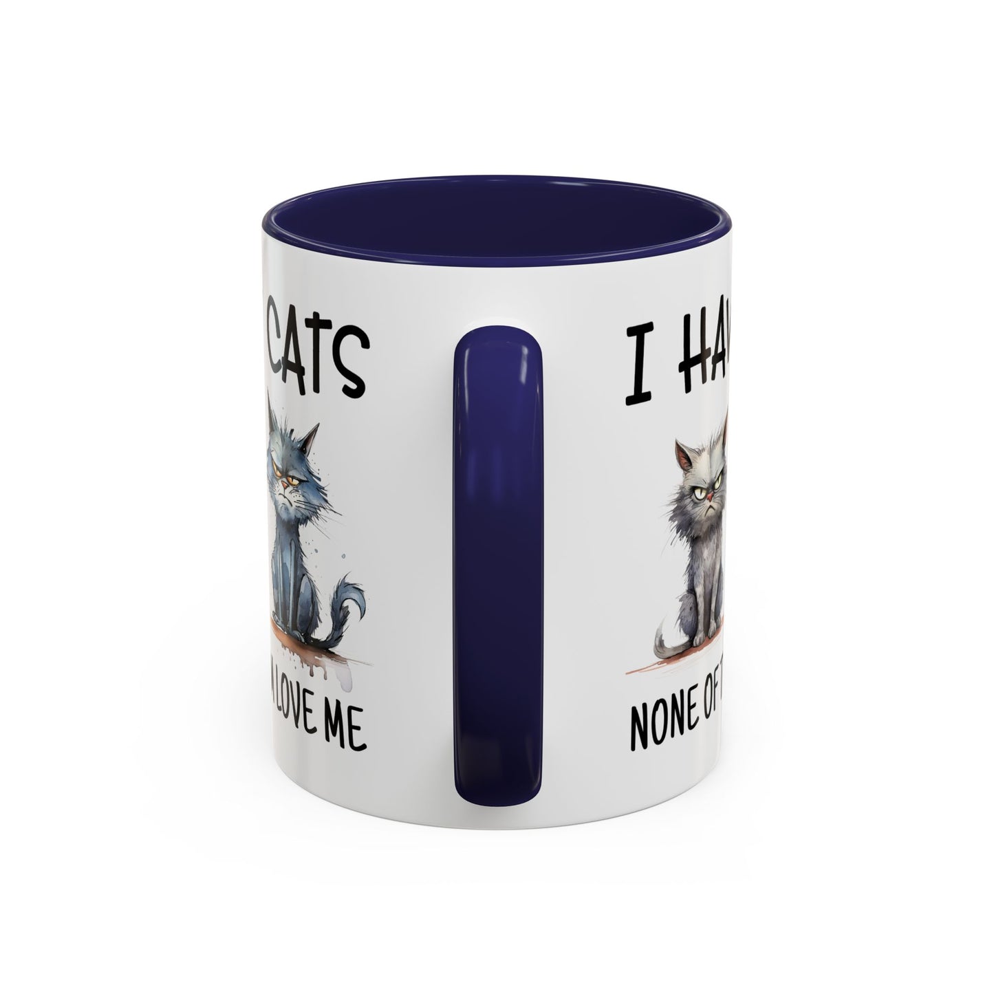 Humor Mug - I Have Cats None of Them Love Me