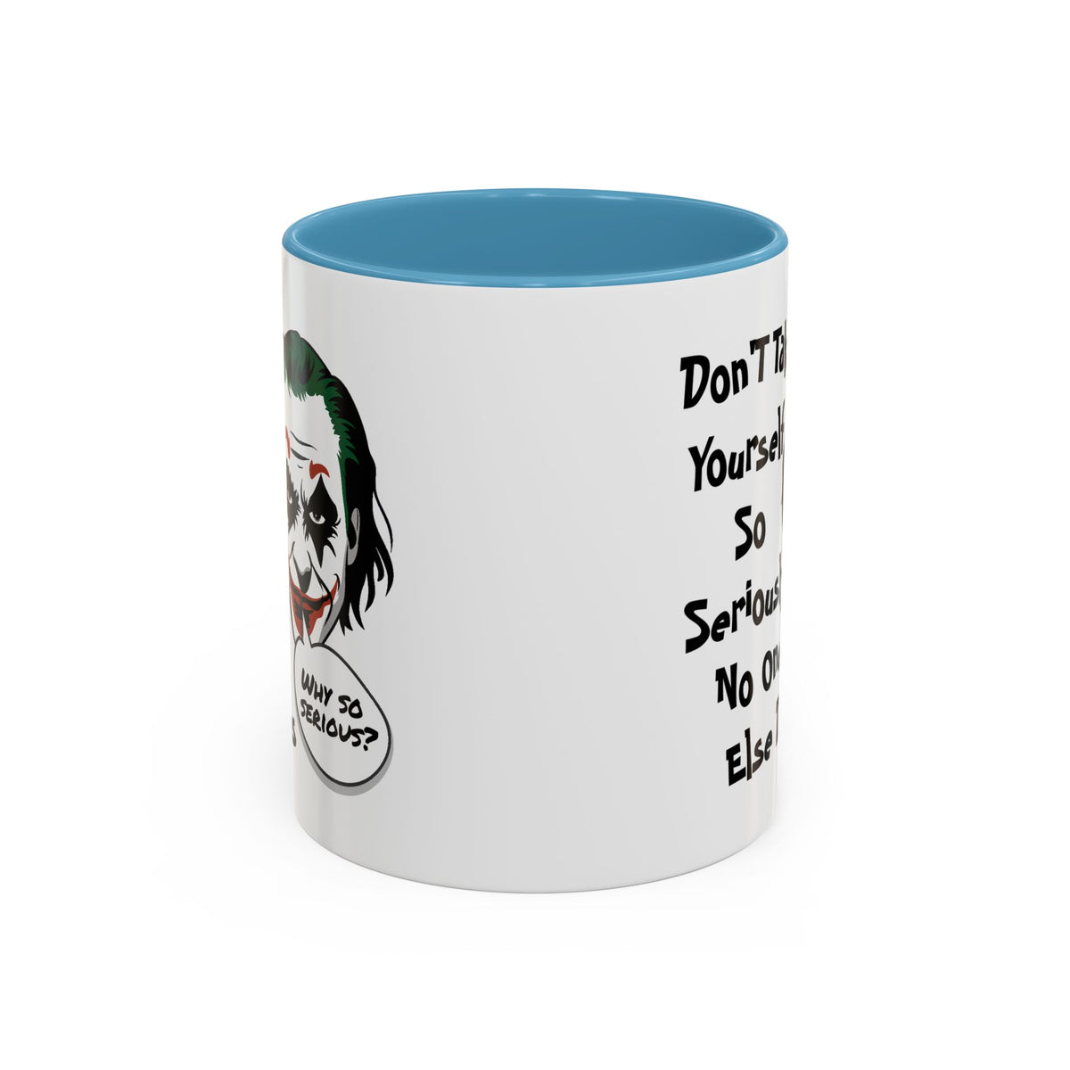Humor Mug - Don't Take Yourself So Seriously
