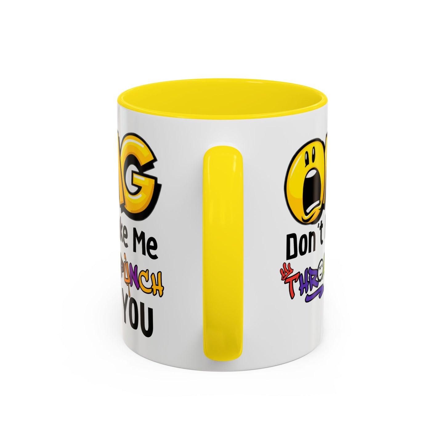 Humor Mug - OMG Don't Make Me throat Punch You